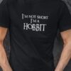 I am not short I am a hobbit majica