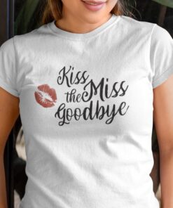 Kiss the miss goodbye