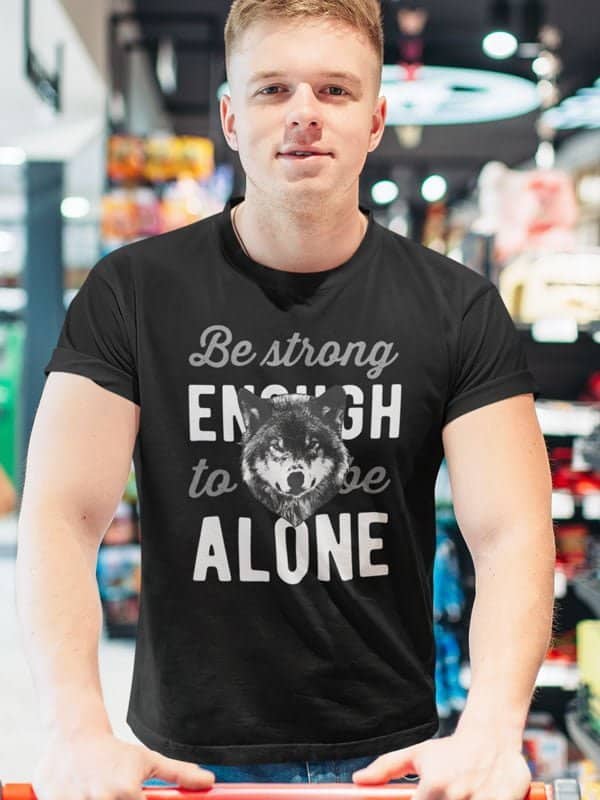 Be strong enough to be alone