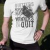 Quitters never win winners never quit