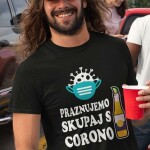 We celebrate together with the corona 1 Potiskana majica praznujemo skupaj s corono rojstni dan zabava darilo pivska pivo korona virus maska smeΕ‘no aktualno tiskarna trgovina garderoba ljubljana tisk na majice unikati dostava spletni nakup