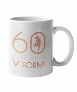 Skodelica Še vedno v formi izberi letnico 60