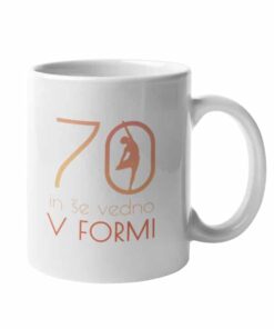 Skodelica Še vedno v formi izberi letnico 70