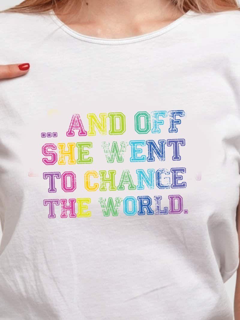 And off she went to change the world