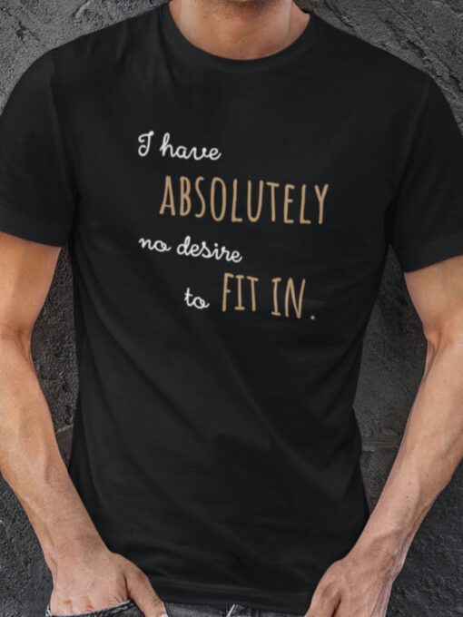 I have absolutely no desire to fit in