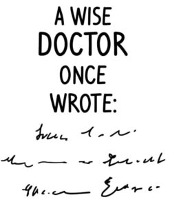 A Wise Doctor Once Wrote