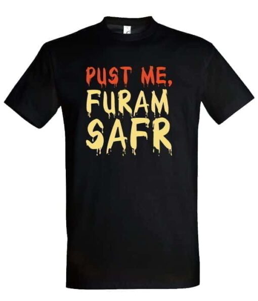 Majica Pust me furam safr