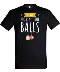 I have big beautiful balls majica za novoletne praznike