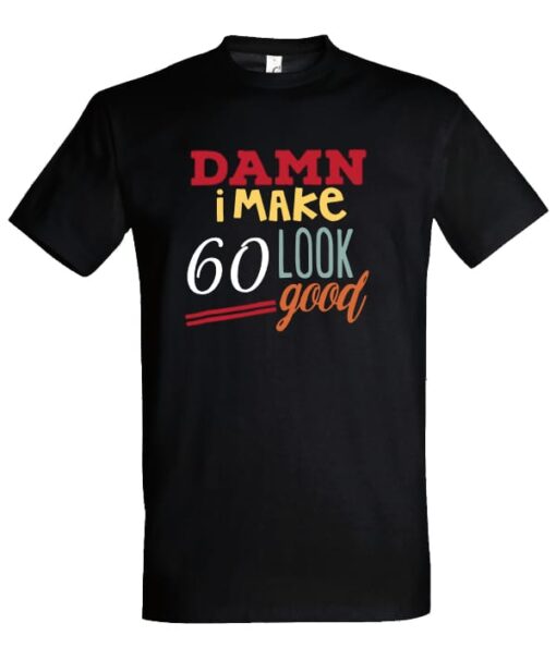 Damn I make 60 look good - Image 2
