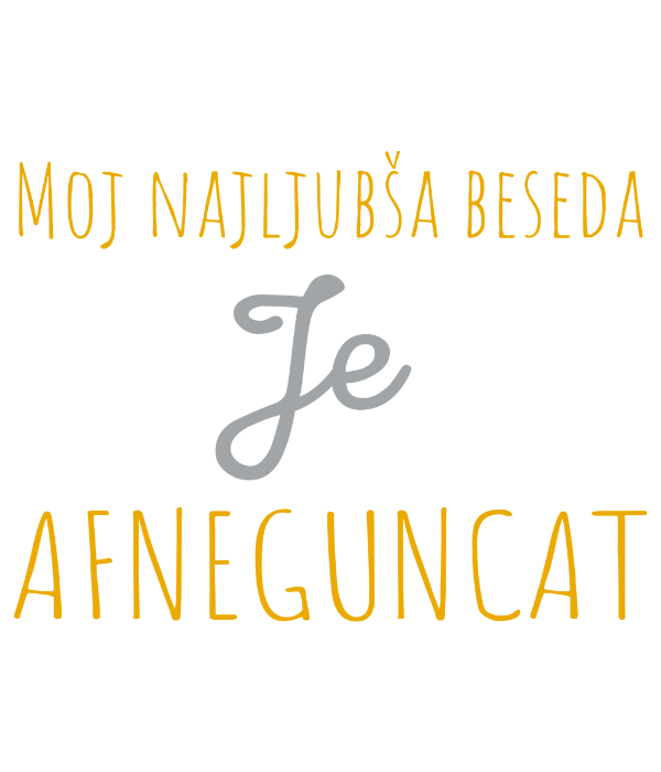 Moja najljubša beseda je afneguncat