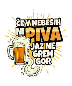 Če v nebesih ni piva jz ne grem gor - design