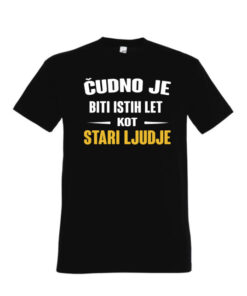 Majica s potiskom čudno je biti istih let kot stari ljudje